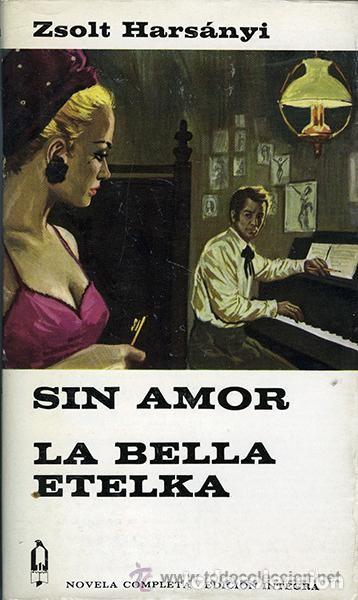 Libros de segunda mano: Sin amor. La bella Etelka. Zsolt Hars&aacute;nyi