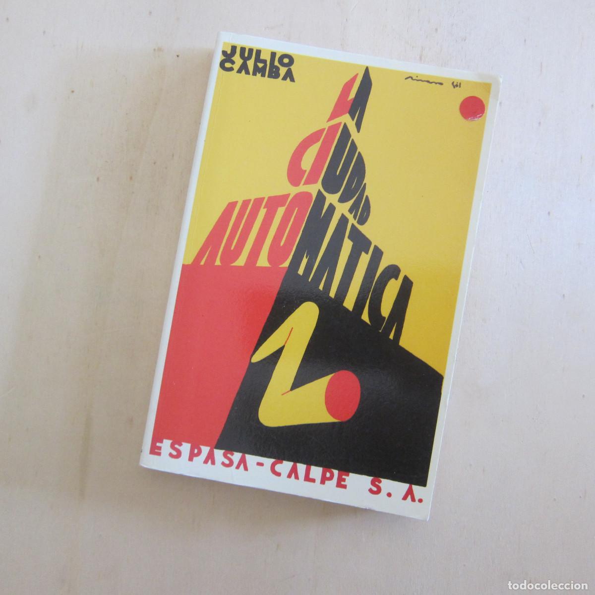Libros de segunda mano: LA CIUDAD AUTOM&Aacute;TICA - JULIO CAMBA (ESPASA CALPE) NOVELA