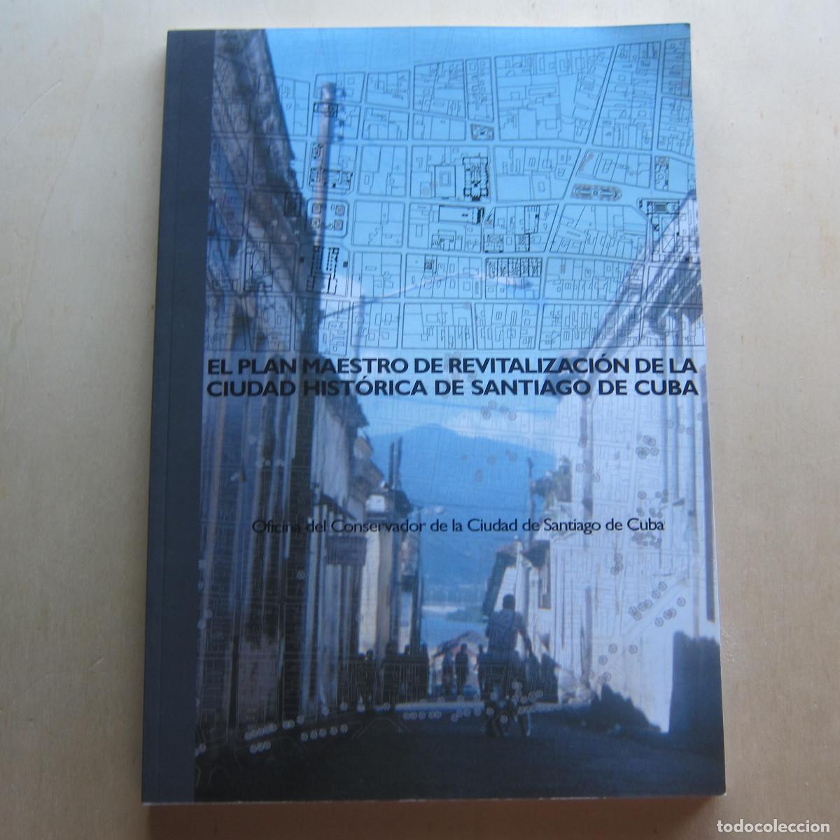 Libros de segunda mano: EL PLAN MAESTRO DE REVITALIZACI&Oacute;N DE LA CIUDAD HIST&Oacute;RICA DE SANTIAGO DE CUBA (FONDO GALEGO) HISTORIA