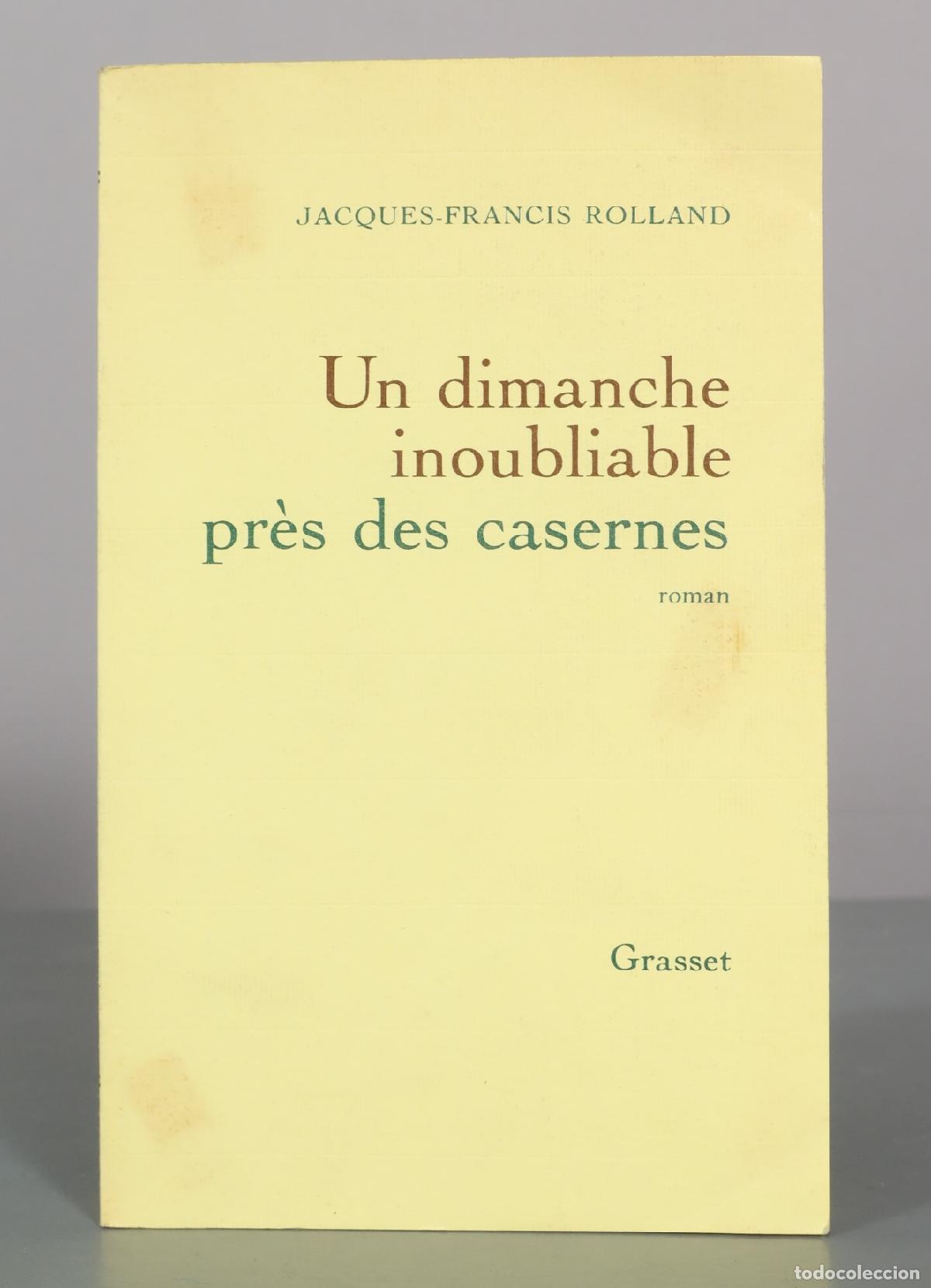 Libros de segunda mano: Un dimanche inoubliable pr&egrave;s des casernes - Jacques-Francis Rolland - Grasset