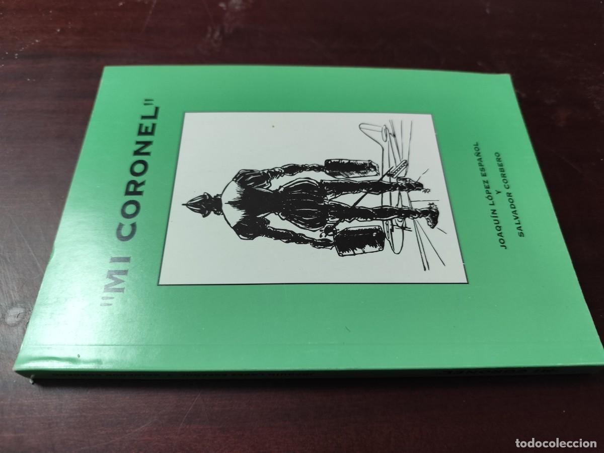 Livres d'occasion: MI CORONEL / JOAQU&Iacute;N L&Oacute;PEZ ESPA&Ntilde;OL Y SALVADOR CORBERO / CJA 500