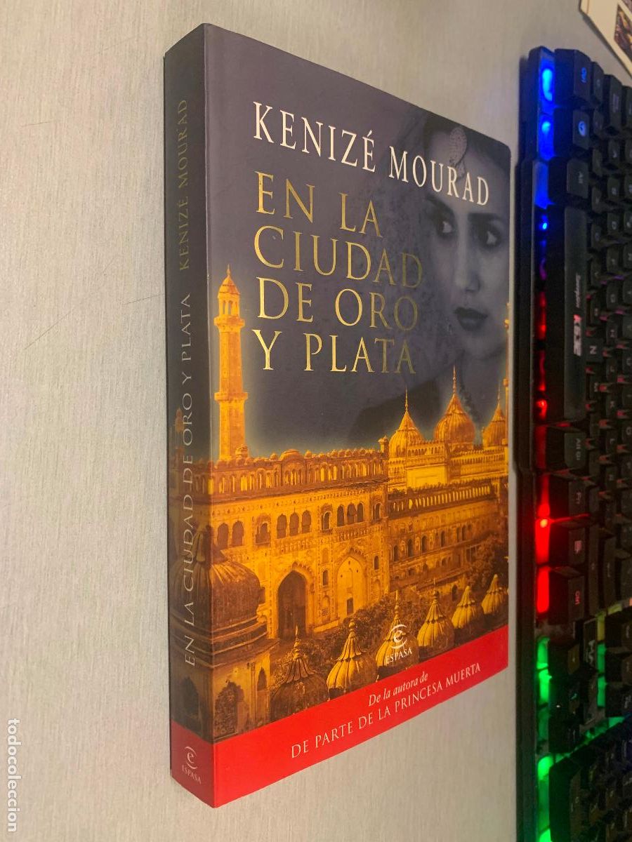 Libros de segunda mano: EN LA CIUDAD DE ORO Y PLATA / KENIZ&Eacute; MOURAD / ESPASA 2010