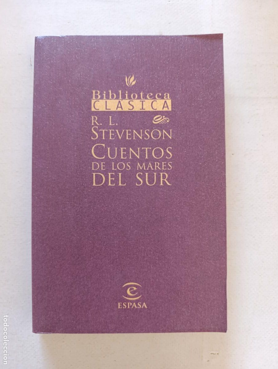 Libros de segunda mano: CUENTOS DE LOS MARES DEL SUR - R.L. STEVENSON - BIBLIOTECA CLASICA - ESPASA (HX)