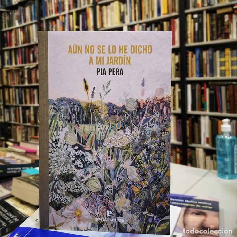 Libri di seconda mano: A&uacute;n no se lo he dicho a mi jard&iacute;n. - Pera, Pia.