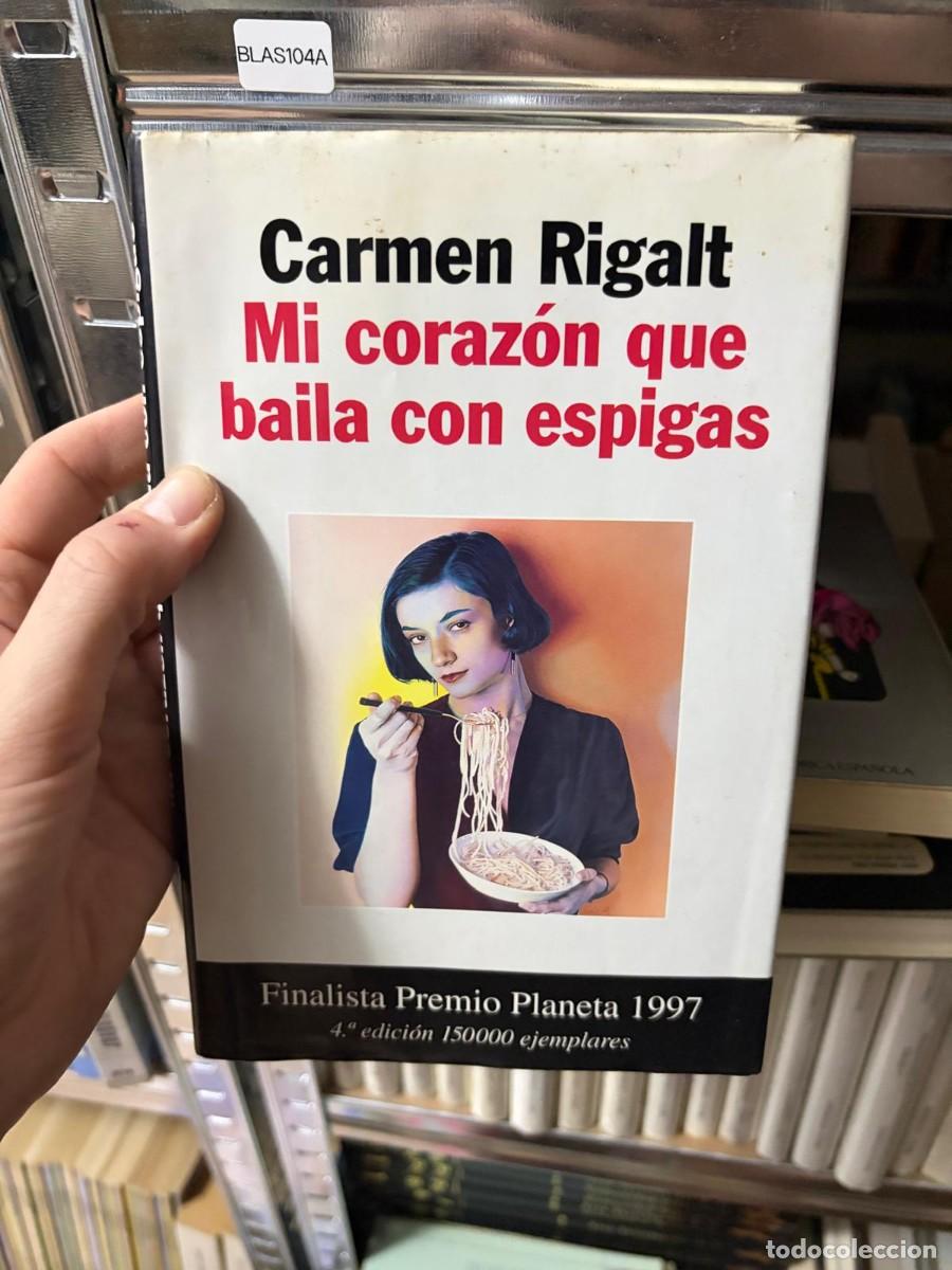 Libros de segunda mano: BLAS104A Mi coraz&oacute;n que baila con espigas &mdash; Carmen Rigalt &mdash; Planeta