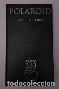 Libros de segunda mano: Polaroid - Suso de Toro - La Voz de Galicia - Biblioteca 120 Galega