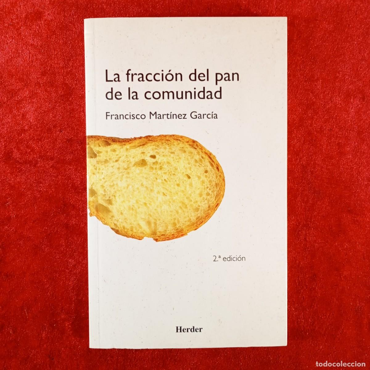 Libros de segunda mano: LA FRACCI&Oacute;N DEL PAN DE LA COMUNIDAD - FRANCISCO MART&Iacute;NEZ GARC&Iacute;A - HERDER - DEDICADO POR AUTOR / 4547