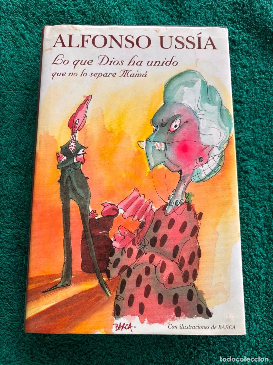 Libros de segunda mano: Lo que dios ha unido que no lo separe mam&aacute; - Alfonso Uss&iacute;a