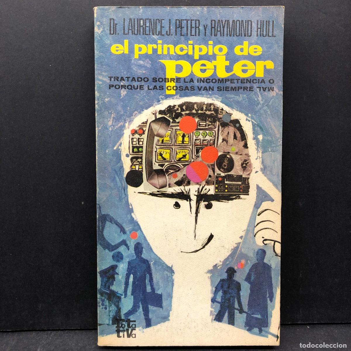 Libros de segunda mano: EL PRINCIPIO DE PETER - DR. LAURENCE J. PETER Y RAYMOND HULL - ROTATIVA / 4633