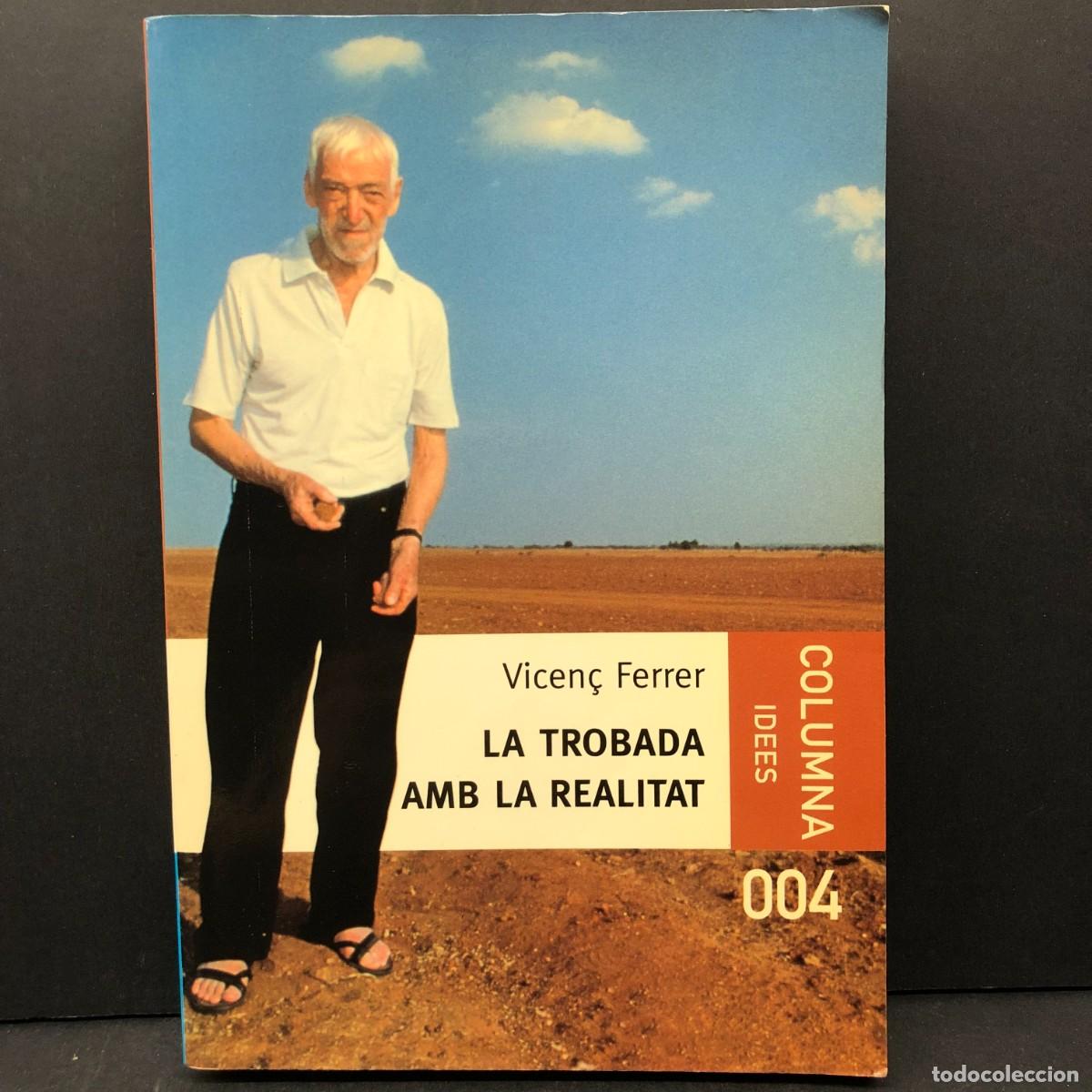 Libros de segunda mano: VICEN&Ccedil; FERRER - LA TROBADA AMB LA REALITAT - COLUMNA IDEES - 004 / 4658