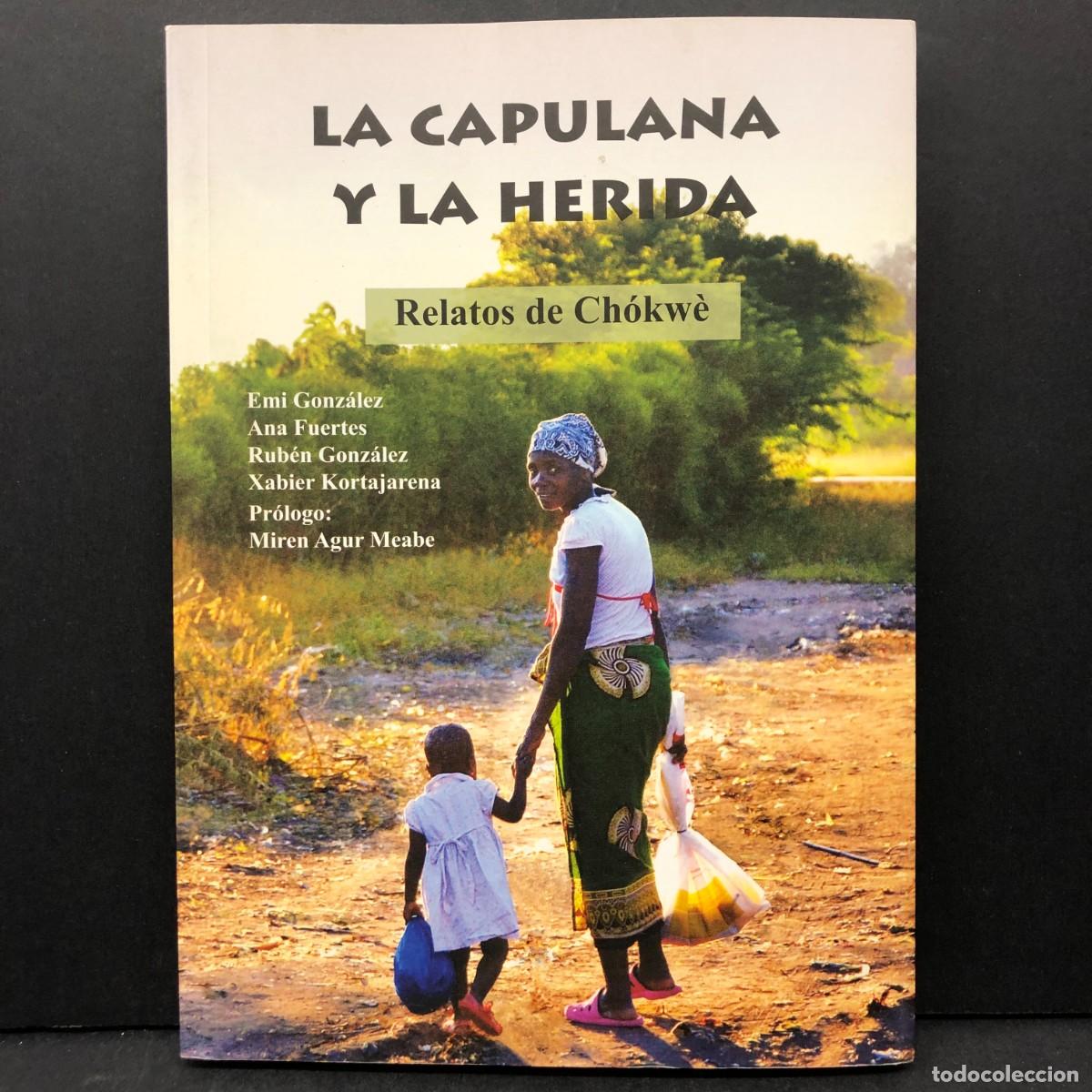 Livros em segunda m&atilde;o: LA CAPULANA Y LA HERIDA - RELATOS DE CH&Oacute;WK&Egrave; - EMI GONZ&Aacute;LEZ, ANA FUERTES, RUB&Eacute;N GONZ&Aacute;LEZ / 4669