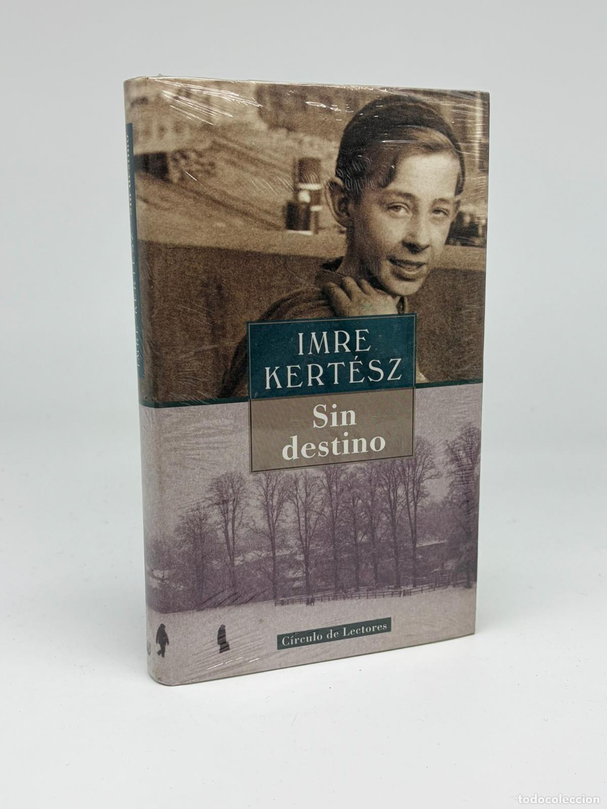 Libros de segunda mano: Sin destino: Kert&eacute;sz, Imre.- Kert&eacute;sz, Imre Nuevo precintado