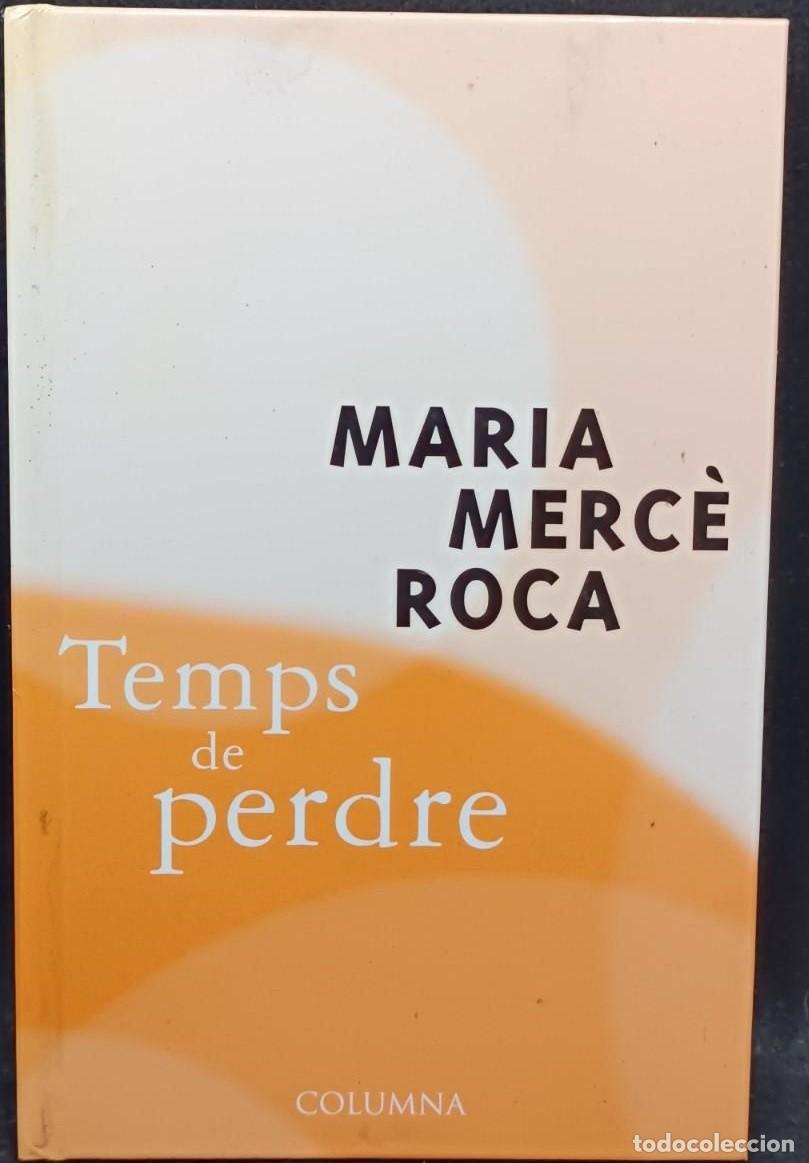 Libros de segunda mano: Maria Merc&egrave; Roca - Temps de perdre Ed. Columna 1999