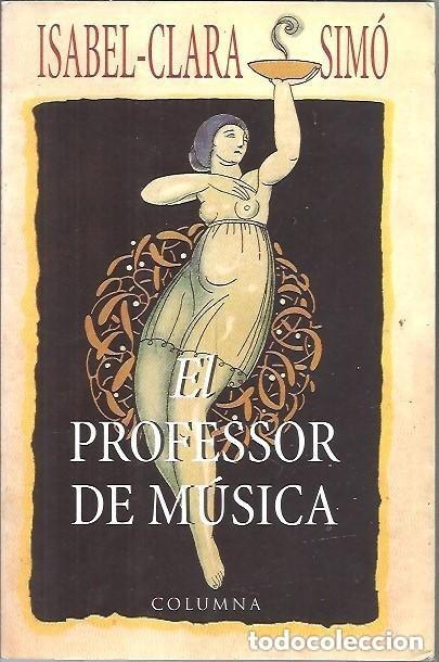 Libros de segunda mano: Isabel-Clara Sim&oacute; - El professor de m&uacute;sica Ed. Columna 3&ordf; edici&oacute; 1998