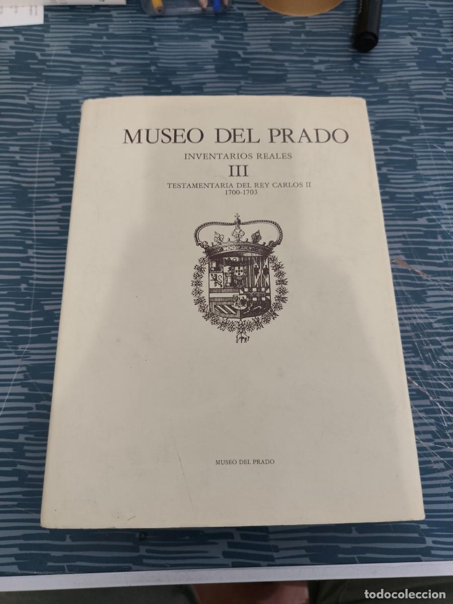 Libros de segunda mano: MUSEO DEL PRADO, INVENTARIOS REALES III, TESTAMENTARIA DEL REY CARLOS III,1700-1703,1985,530 P&Aacute;G.