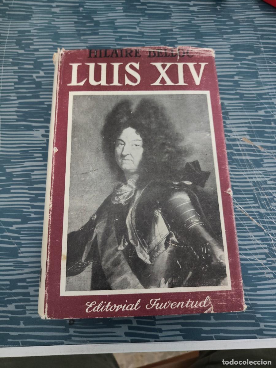Libros de segunda mano: LUIS XIV,HILAIRE BELLOC, EDITORIAL JUVENTUD,1954,335 P&Aacute;GINAS.