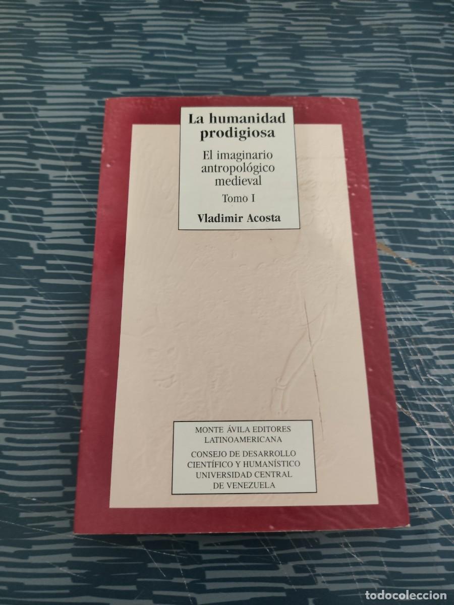 Libros de segunda mano: LA HUMANIDAD PRODIGIOSA,EL IMAGINARIO ANTROPOLOGICO MEDIEVAL,T.I, VLADIMIR ACOSTA,1996,342 P&Aacute;GINAS.