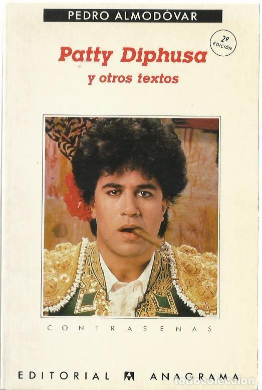 Libros de segunda mano: Pedro ALMOD&Oacute;VAR : Patty Diphusa y otros textos (Ed. Anagrama, col. Contrase&ntilde;as, 1991)