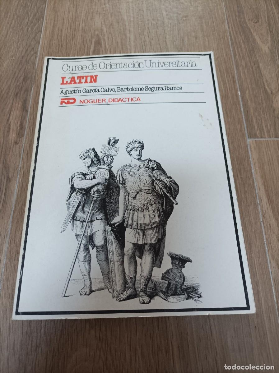 Libros de segunda mano: LATIN - AGUSTIN GARCIA CALVO, BARTOLOME SEGURA RAMOS - NOGUER DIDACTICA (1978)