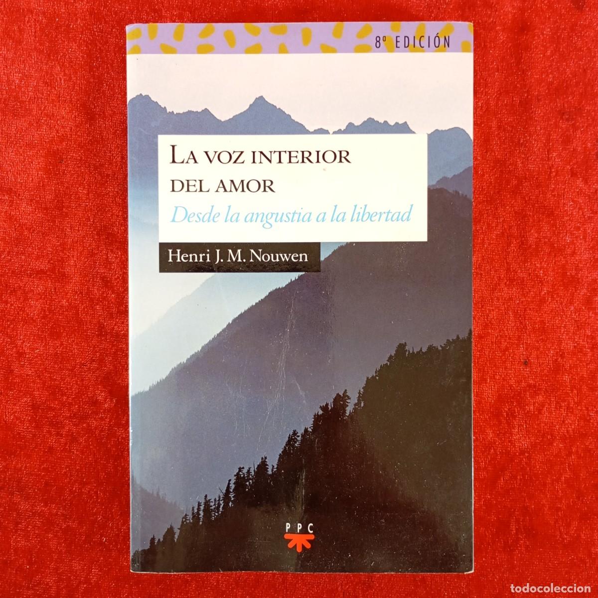 Libros de segunda mano: LA VOZ INTERIOR DEL AMOR - DESDE LA ANGUSTIA A LA LIBERTAD - HENRI J.M. NOUWN - PPC - 2011 / 4834