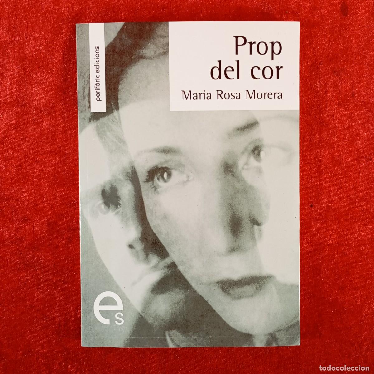 Libros de segunda mano: PROP DEL COR - MARIA ROSA MORERA - PERIF&Egrave;RIC EDICIONS - 2013 / 4852