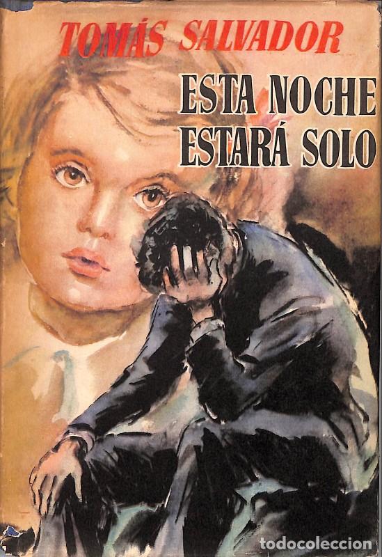 Libros de segunda mano: Esta noche estar&aacute; solo - Tom&aacute;s Salvador - Editorial Luis de Caralt - Barcelona 1954, 1&ordf; ed.