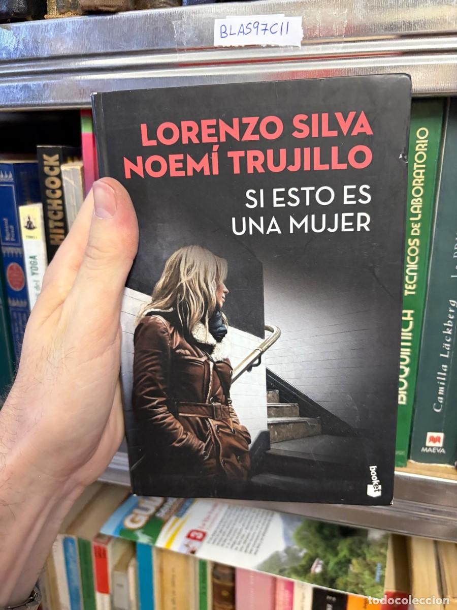 Libros de segunda mano: BLAS97CII &mdash; Lorenzo Silva y Noem&iacute; Trujillo &mdash; Si esto es una mujer &mdash; Booket