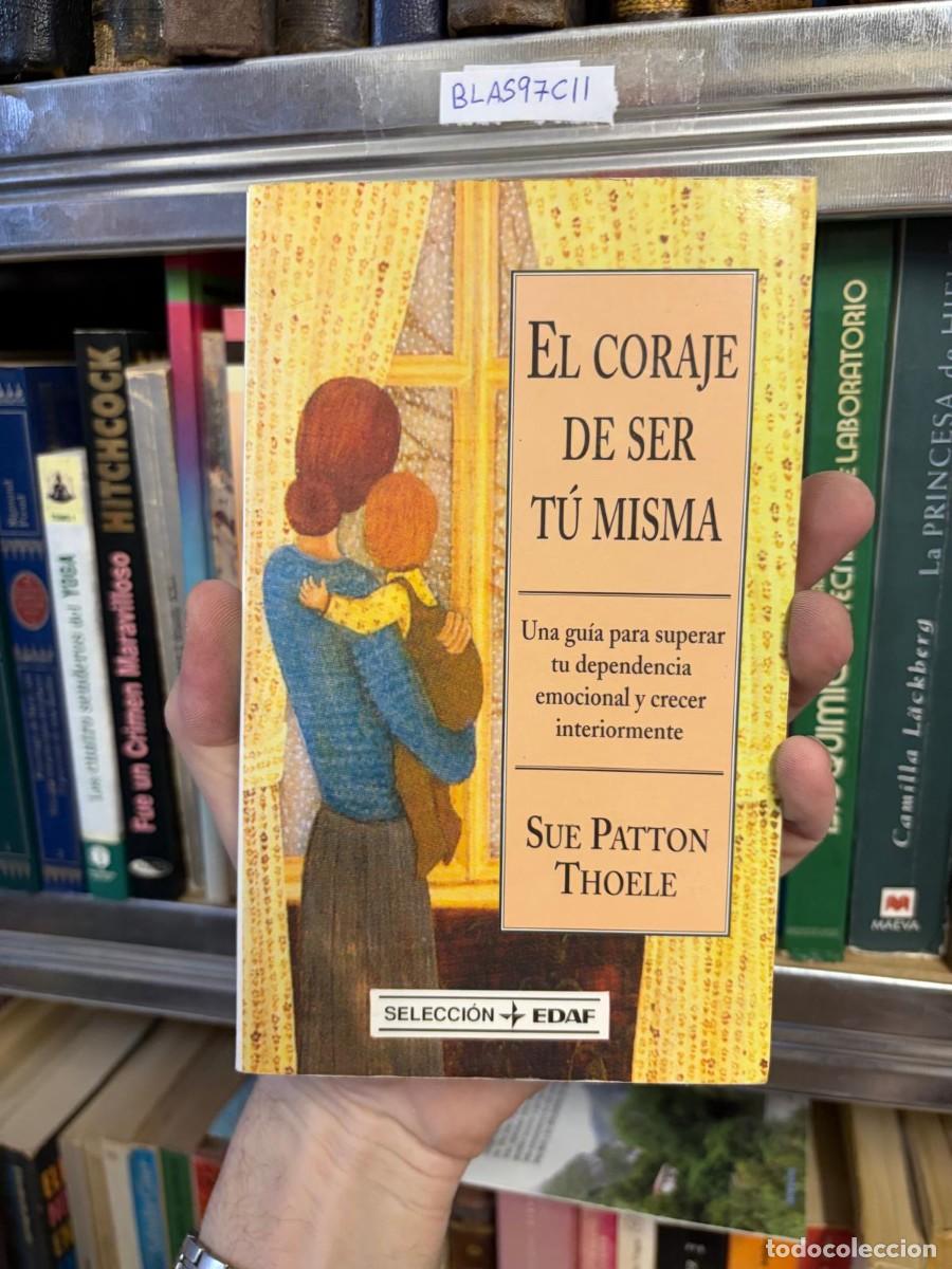 Libros de segunda mano: BLAS97CII &mdash; Sue Patton Thoele &mdash; El coraje de ser t&uacute; misma &mdash; EDAF