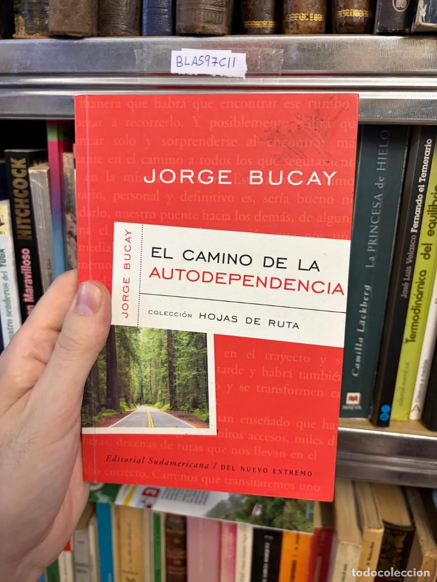 Libros de segunda mano: BLAS97CII &mdash; Jorge Bucay &mdash; El camino de la autodependencia &mdash; Editorial Sudamericana / Del Nuevo Extre