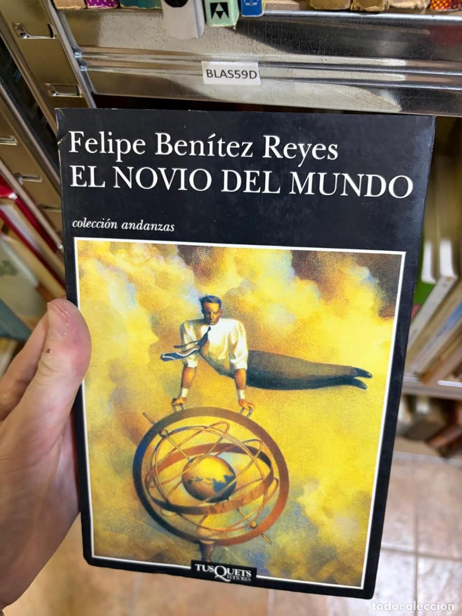 Libros de segunda mano: BLAS59D &mdash; Felipe Ben&iacute;tez Reyes &mdash; El novio del mundo &mdash; Tusquets Editores