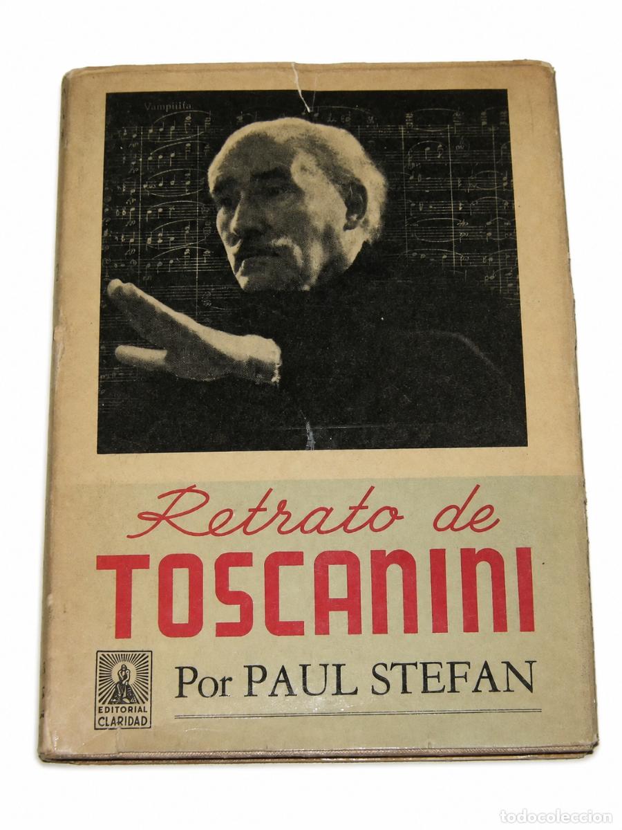 Libros de segunda mano: PAUL STEFAN &ndash; RETRATO DE TOSCANINI &ndash; EDITORIAL CLARIDAD &ndash; LM