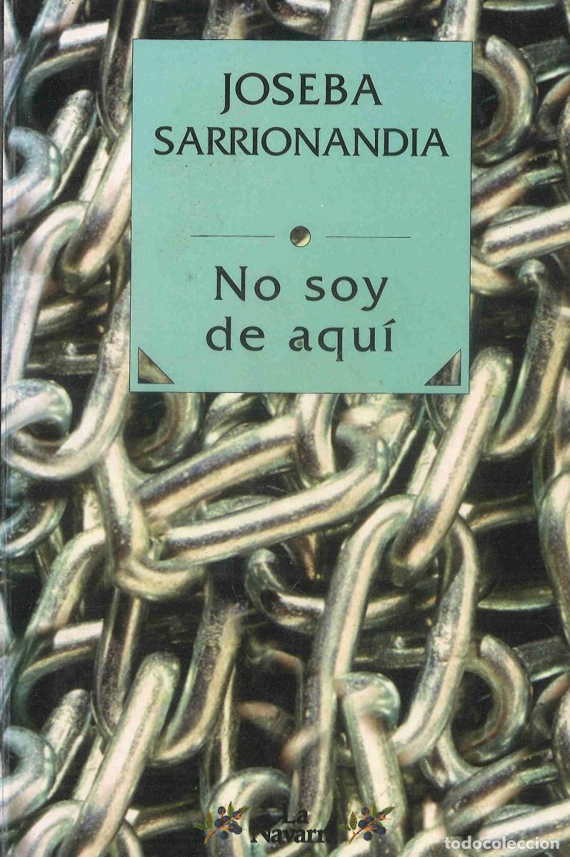 Libros de segunda mano: Joseba Sarrionaindia. No soy de aqu&iacute;. 1995