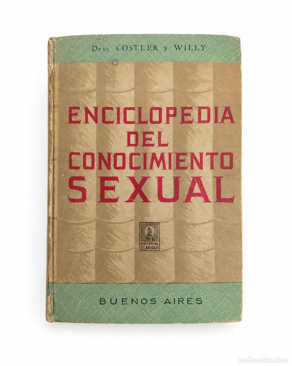 Libros de segunda mano: DRES. COSTLER Y WILLY &ndash; ENCICLOPEDIA DEL CONOCIMIENTO SEXUAL &ndash; EDITORIAL CLARIDAD &ndash; LM
