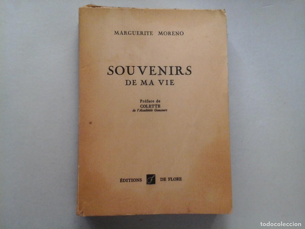 Libros de segunda mano: MARGUERITE MORENO. SOUVENIRS DE MA VIE. PR&Eacute;FACE DE COLETTE. 1&ordf; EDICION. LITERATURA FRANCESA. MUJERES