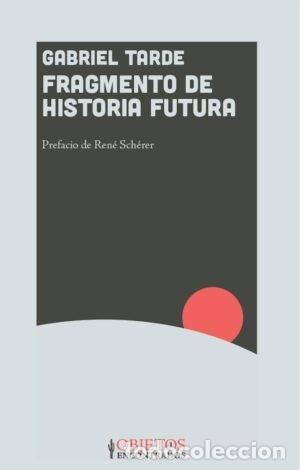 Libros de segunda mano: GABRIEL TARDE &ndash; FRAGMENTO DE HISTORIA FUTURA &ndash; EDITORIAL CACTUS &ndash; 2025 LM