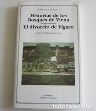 Libros de segunda mano: HISTORIAS DE LOS BOSQUES DE VIENA EL DIVORCIO DE F&Iacute;GARO LIBRO &Ouml;D&Ouml;N VON HORV&Aacute;TH C&Aacute;TEDRA ED M. A. VEGA