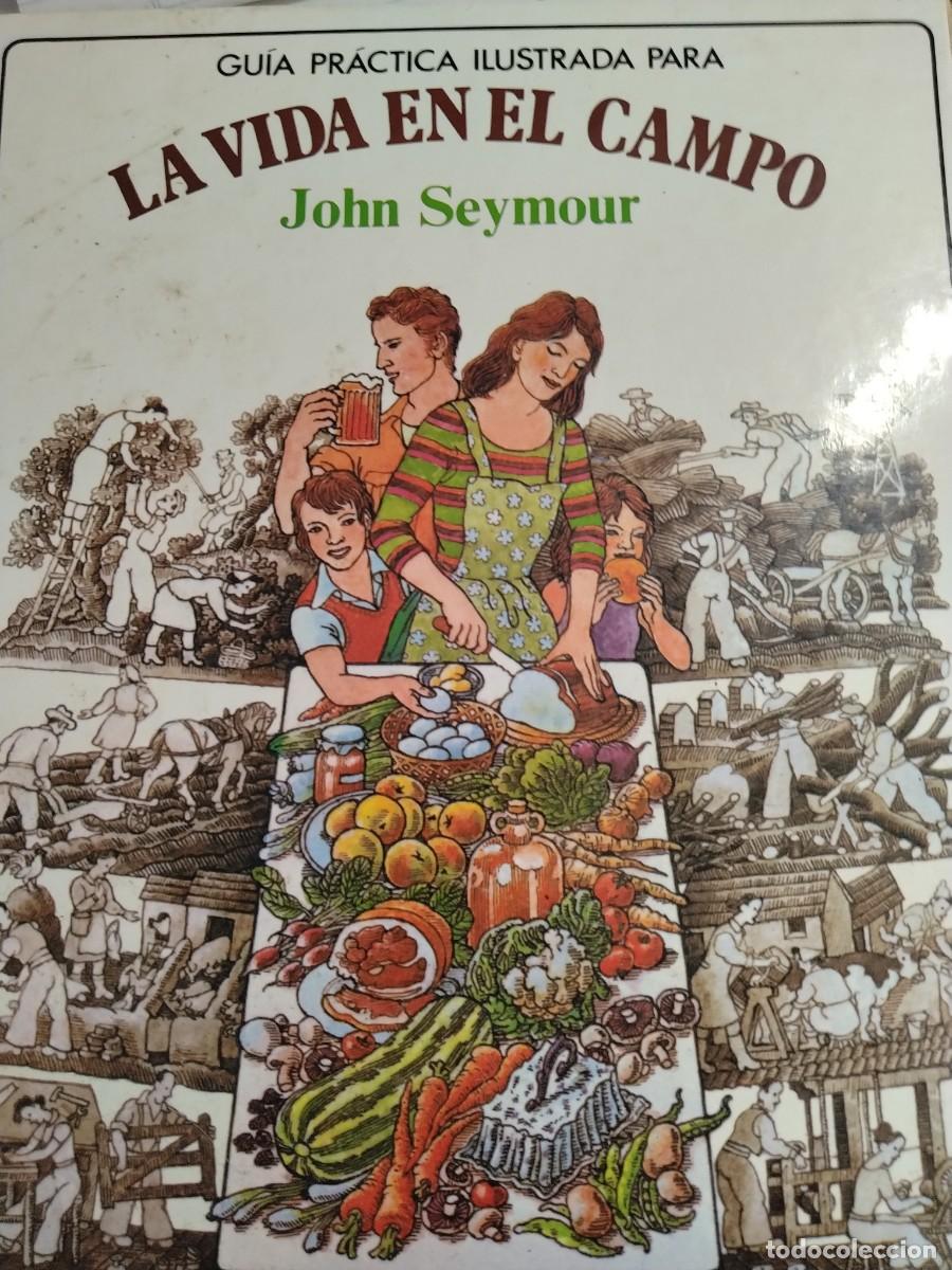 Libros de segunda mano: LA VIDA EN EL CAMPO - JOHN SEYMOUR