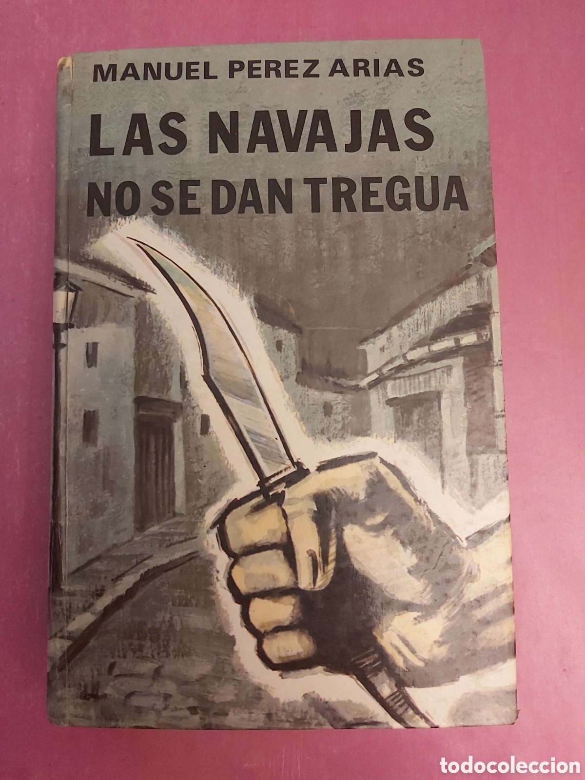 Libros de segunda mano: LAS NAVAJAS NO SE DAN TREGUA FIRMADO Y DEDICADO POR MANUEL PEREZ ARIAS 1974