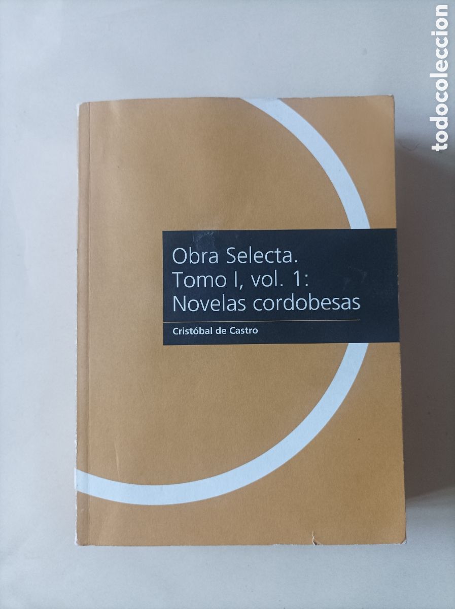 Libros de segunda mano: Crist&oacute;bal de Castro. Obra Selecta. Tomo I vol. 1 Novelas cordobesas