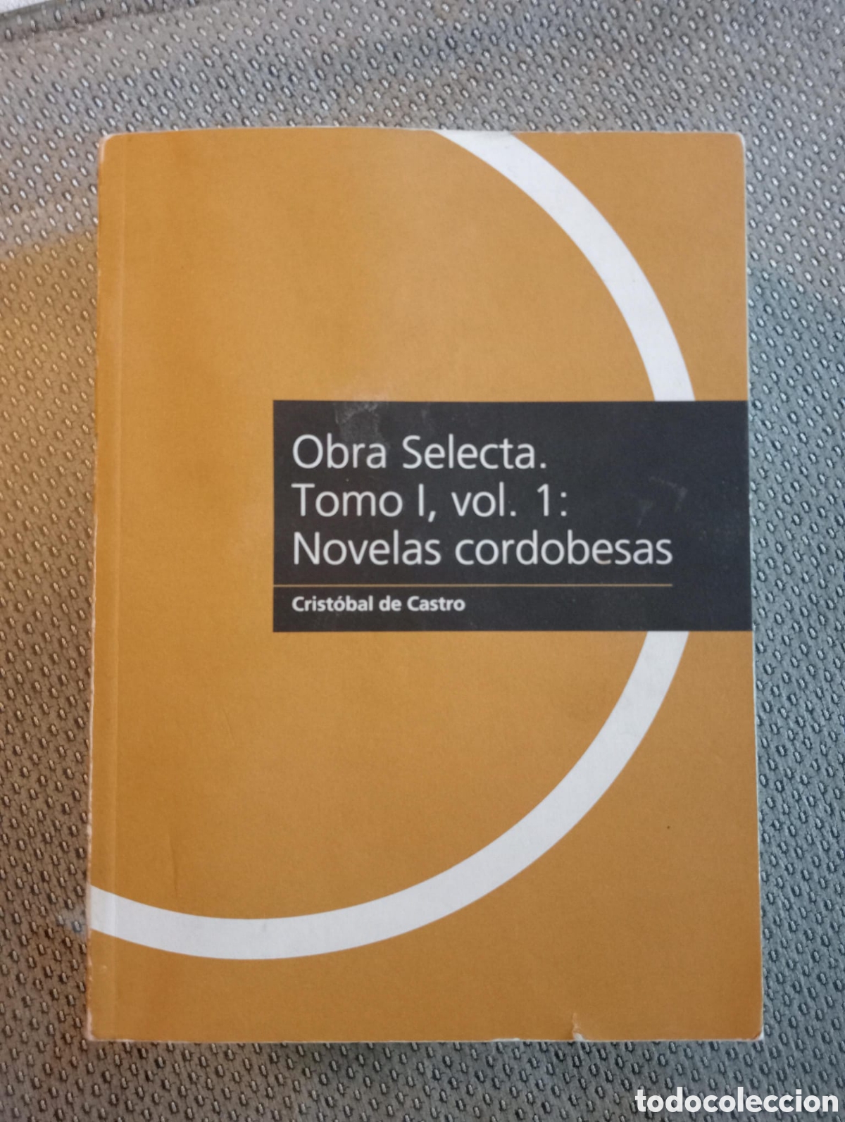 Libros de segunda mano: Crist&oacute;bal de Castro. Obra Selecta. Tomo I vol. 1 Novelas cordobesas
