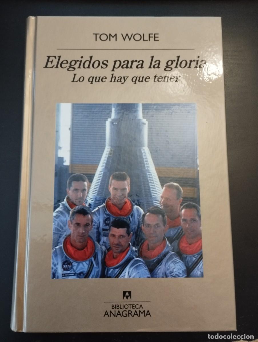 Libros de segunda mano: LO QUE HAY QUE TENER: ELEGIDOS PARA LA GLORIA (T.WOLFE)