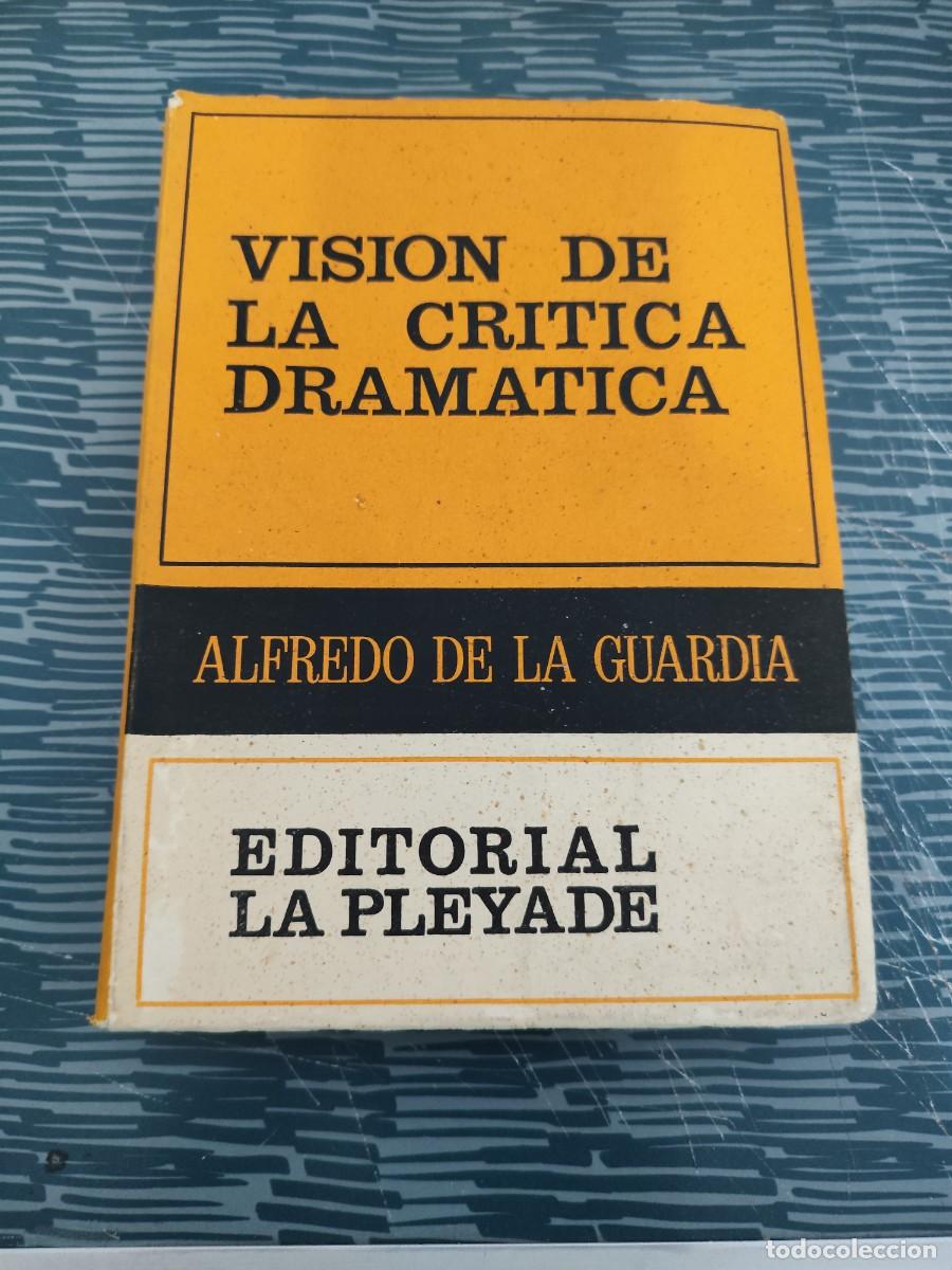 Libros de segunda mano: VISION DE LA CRITICA DRAM&Aacute;TICA, ALFREDO DE LA GUARDIA, EDITORIAL PL&Eacute;YADE,1970, INTONSO.