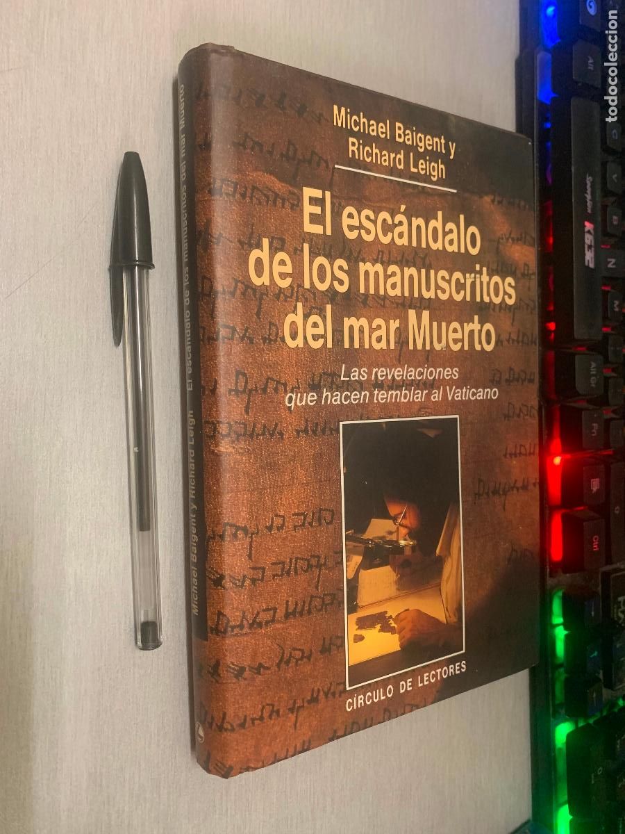 Libros de segunda mano: EL ESC&Aacute;NDALO DE LOS MANUSCRITOS DEL MAR MUERTO / MICHAEL BAIGENT Y RICHARD LEIGH / C&Iacute;RCULO LECTORES