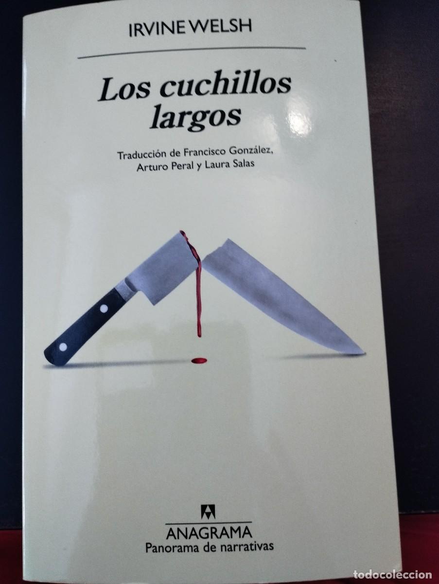 Libros de segunda mano: LOS CUCHILLOS LARGOS (I.WELSH, ANAGRAMA)