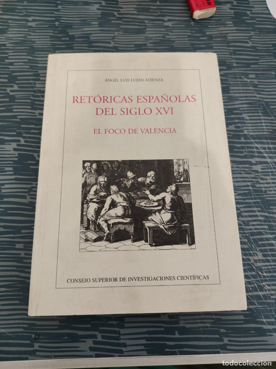 Libros de segunda mano: RET&Oacute;RICAS ESPA&Ntilde;OLAS DEL SIGLO XVI,EL FOCO DE VALENCIA, &Aacute;NGEL LUIS LUJ&Aacute;N ATIENZA,1999,332 P&Aacute;G.