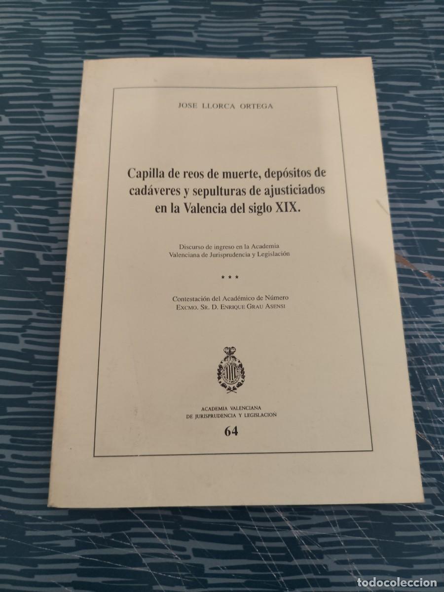 Libros de segunda mano: CAPILLA DE REOS DE MUERTE,DEPOSITOS DE CADAVERES Y SEPULTURAS DE AJUSTICIADOS EN LA VALENCIA DEL XIX