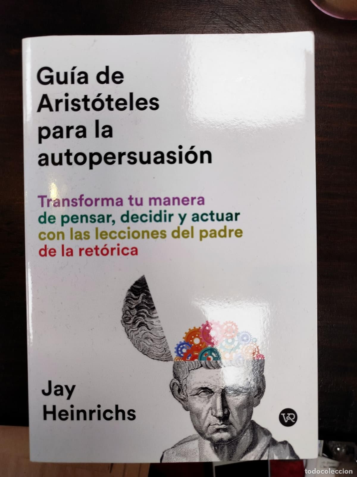 Libros de segunda mano: GU&Iacute;A DE ARIST&Oacute;TELES PARA LA AUTOPERSUASI&Oacute;N - JAY HEINRICHS