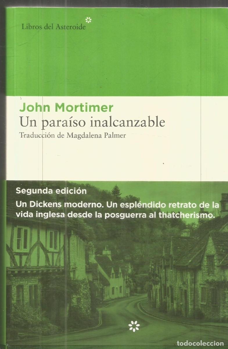 Libros de segunda mano: JOHN MORTIMER. UN PARAISO INALCANZABLE. LIBROS DEL ASTEROIDE.