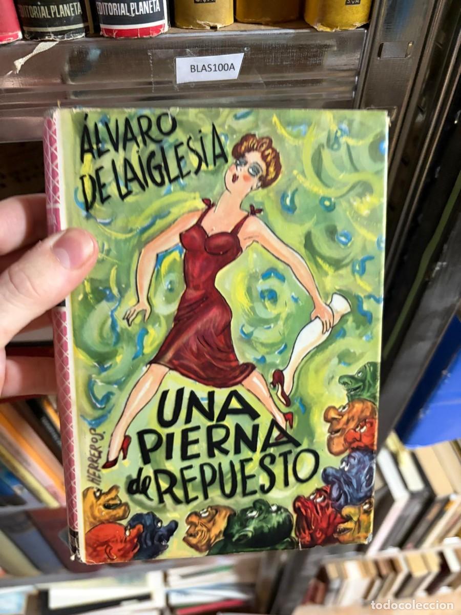 Libros de segunda mano: BLAS100A &mdash; &Aacute;lvaro de Laiglesia &mdash; Una pierna de repuesto