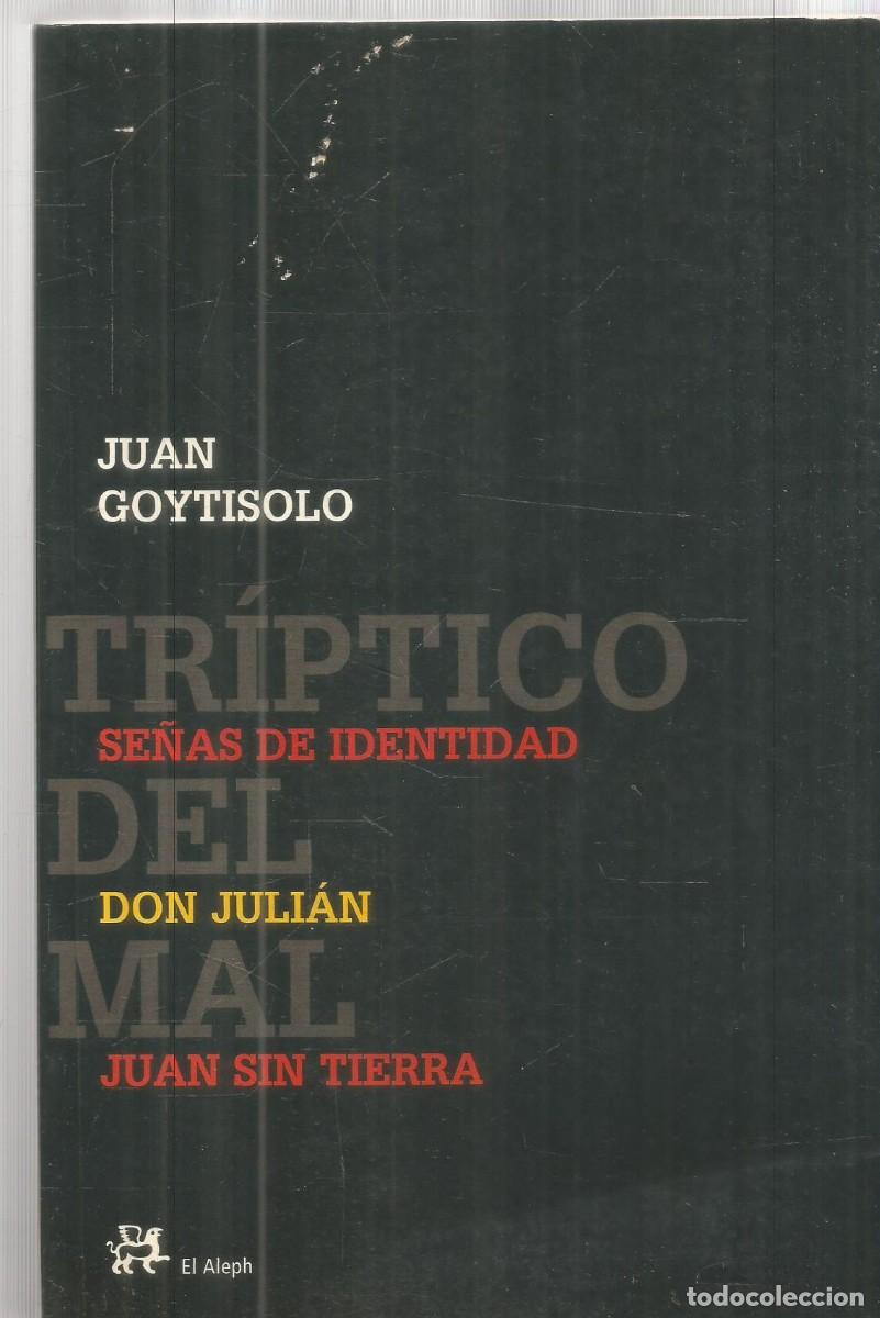 Libros de segunda mano: JUAN GOYTISOLO. TRIPTICO. SE&Ntilde;AS DE IDENTIDAD/DON JULIAN/JUAN SIN TIERRA. EL ALEPH. PRIMERA EDICION
